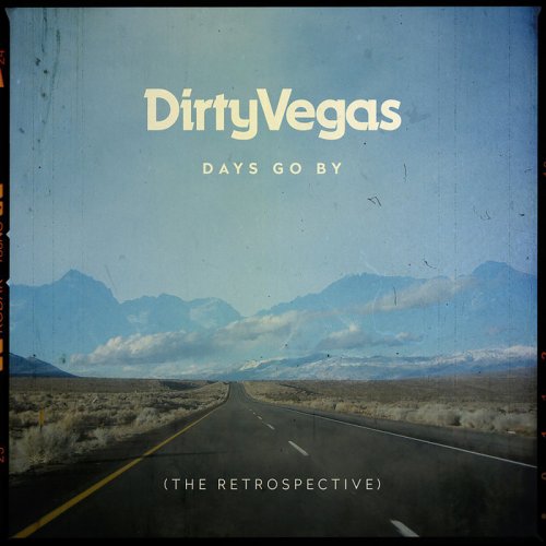 Dirty Vegas - Days Go By (The Retrospective) (2018)