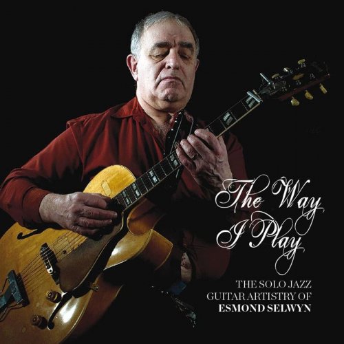 Esmond Selwyn - The Way I Play: The Solo Jazz Guitar Artistry of Esmond Selwyn (2018)