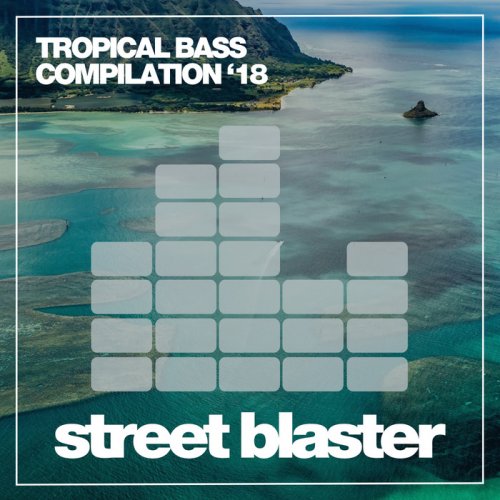 Various Artists - Tropical Bass '18 (2018) FLAC