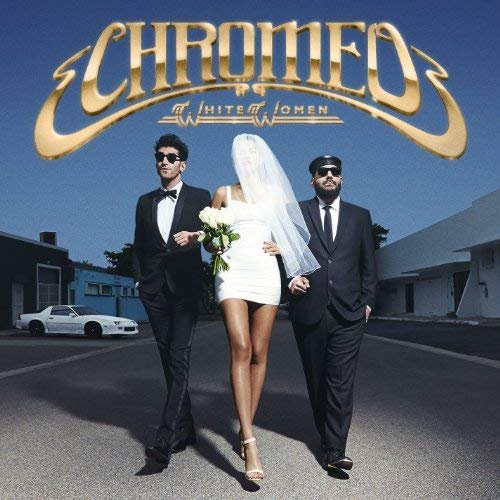 Chromeo - White Women (2014) CD Rip