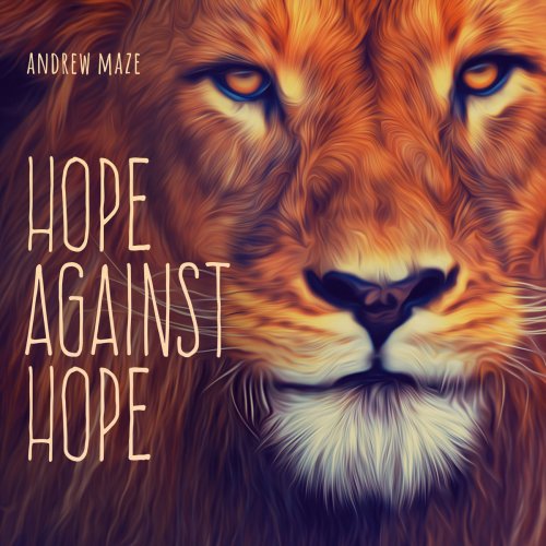 Andrew MAze - Hope Against Hope (Deluxe Edition) (2018)