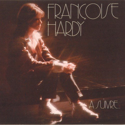 Françoise Hardy - À suivre... (1981 Reissue) (2005)