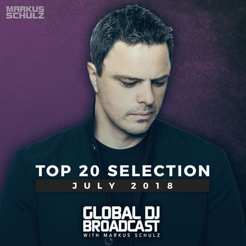 VA - Global DJ Broadcast: Markus Schulz - Top 20 July 2018