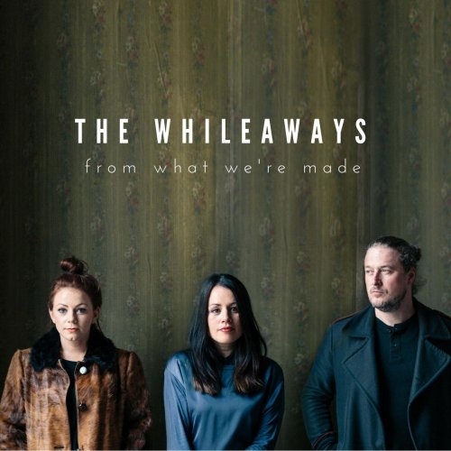 The Whileaways - From What We're Made (2018)