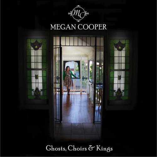 Megan Cooper - Ghosts, Choirs & Kings (2013) FLAC