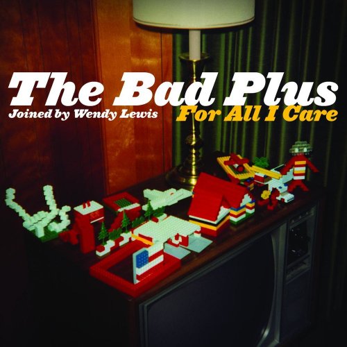 The Bad Plus - For All I Care (2008) FLAC