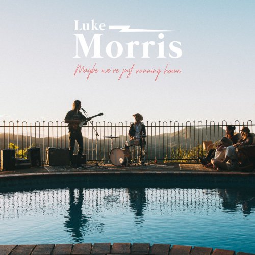 Luke Morris - Maybe We're Just Running Home (2018)