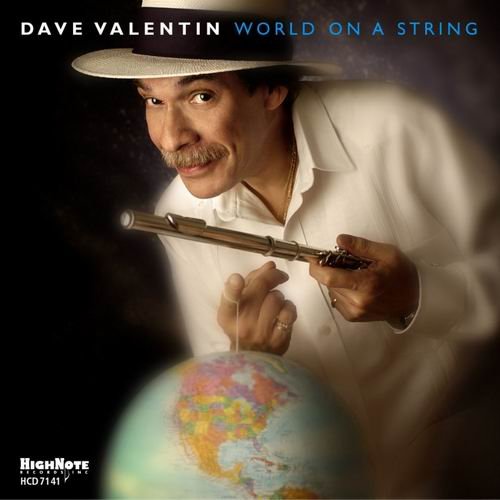 Dave Valentin - World On A String (2005) 320 kbps