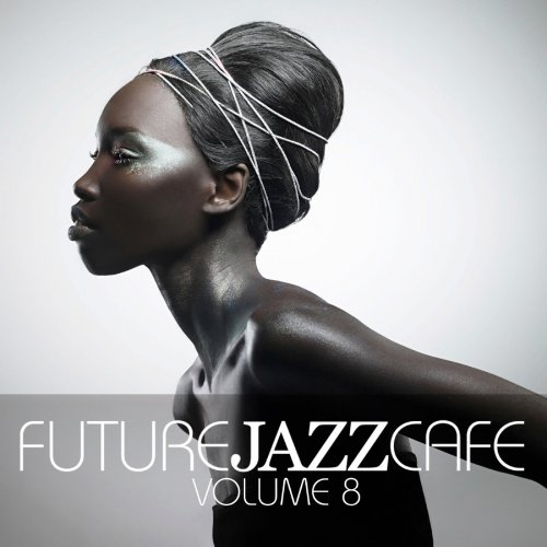 VA - Future Jazz Cafe Vol. 8 (2017) FLAC