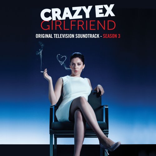 Various Artists - Crazy Ex-Girlfriend: Season 3 (Original Television Soundtrack) (2018) [Hi-Res]