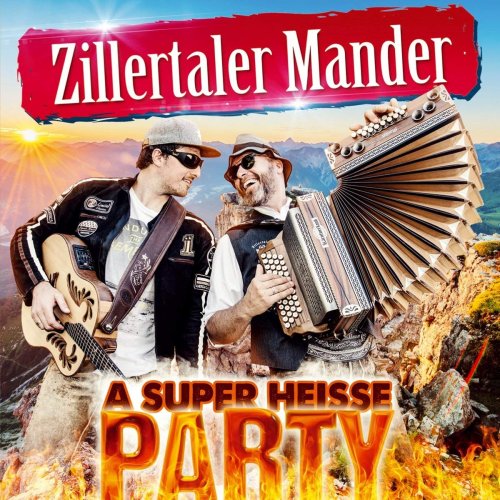 Zillertaler Mander - A super heiße Party (2018)