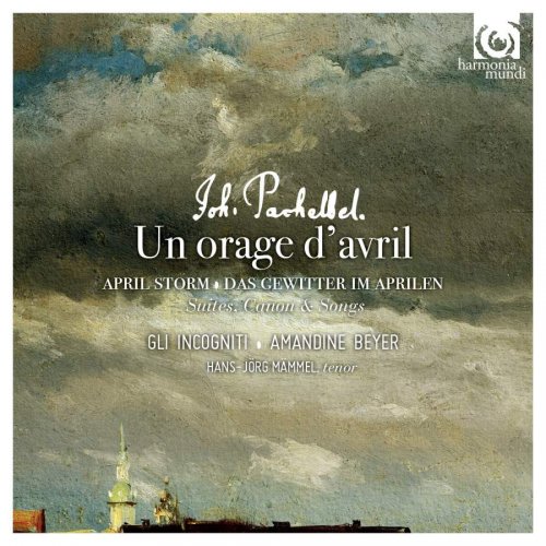 Gli Incogniti, Amandine Beyer & Hans Jörg Mammel - Pachelbel: Un orage d'avril (2016)