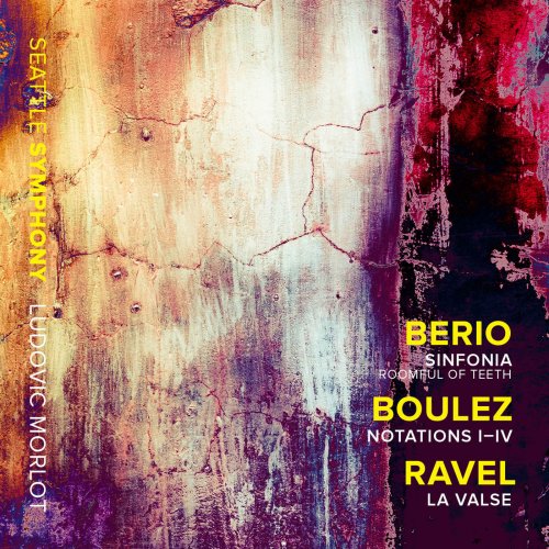 Seattle Symphony Orchestra, Ludovic Morlot - Berio: Sinfonia - Boulez: Notations I-IV - Ravel: La valse, M. 72 (2018) [Hi-Res]