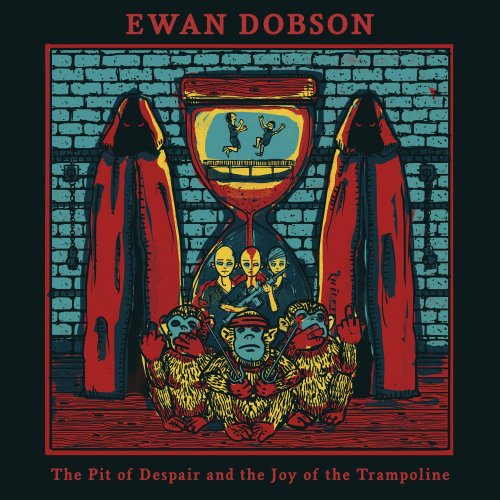 Ewan Dobson - The Pit of Despair and the Joy of the Trampoline (2016)
