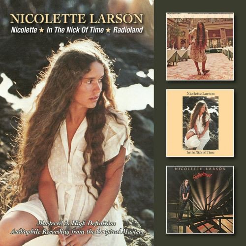 Nicolette Larson - Nicolette / In The Nick Of Time / Radioland (2016)