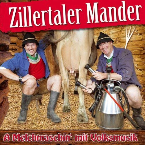 Zillertaler Mander - A Melchmaschin' mit Volksmusik (2013)