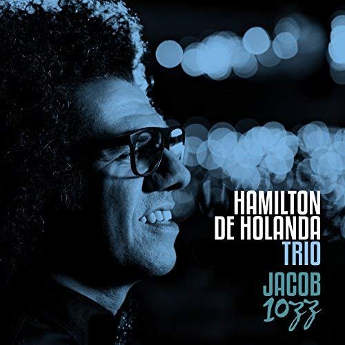 Hamilton De Holanda - Hamilton de Holanda Trio - Jacob 10ZZ (2018)