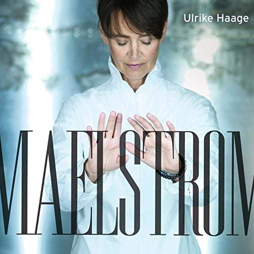 Ulrike Haage - Maelstrom (2015/2018) Hi Res