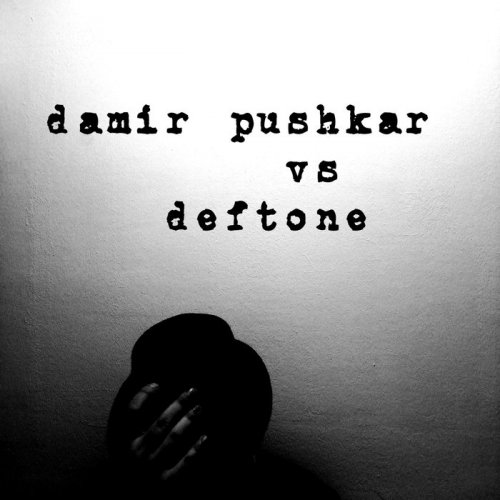 Damir Pushkar/Deftone - Damir Pushkar vs. Deftone (2018)