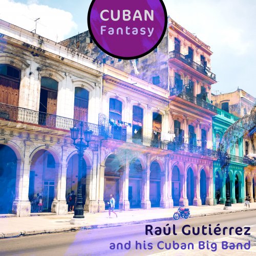 Raúl Gutiérrez and his Cuban Big Band - Cuban Fantasy (2018)