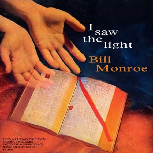 Bill Monroe - I Saw the Light (1958/2016)
