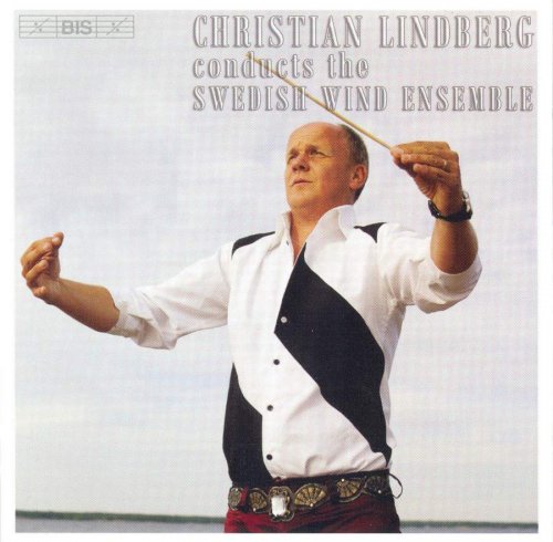 Christian Lindberg - Christian Lindberg conducts the Swedish Wind Ensemble (2004)