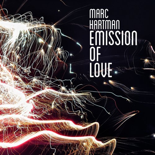 Marc Hartman - Emission Of Love (2016) FLAC