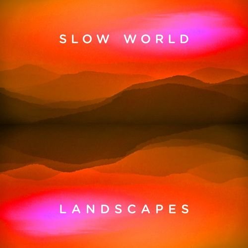 Slow World - Landscapes (2016)