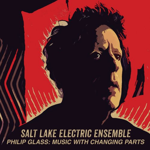 Salt Lake Electric Ensemble - Philip Glass: Music With Changing Parts (2018)