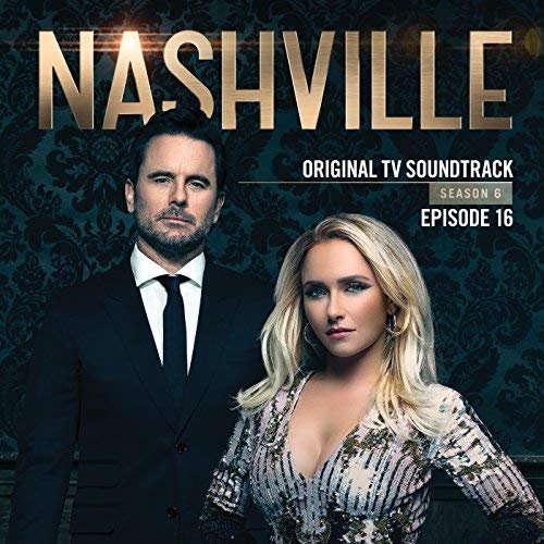 Nashville Cast - Nashville, Season 6: Episode 16 (Music from the Original TV Series) (2018)