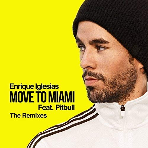 Enrique Iglesias feat. Pitbull - Move To Miami (The Remixes) (2018)