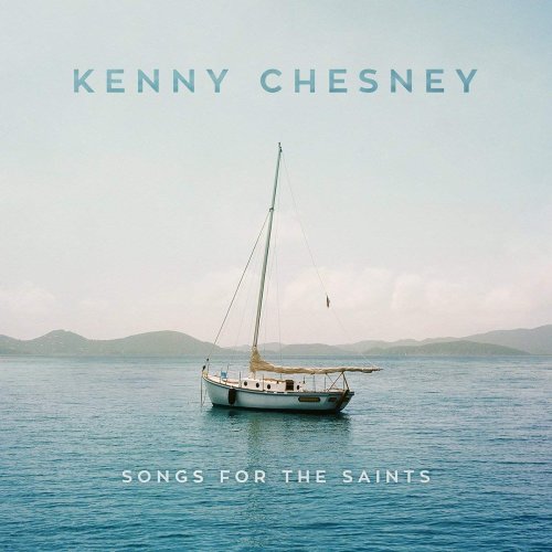 Kenny Chesney - Songs For The Saints (2018) [Hi-Res]