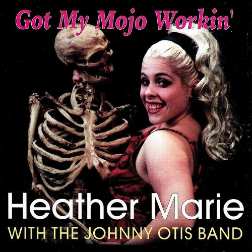 Heather Marie with the Johnny Otis Band - Got My Mojo Workin’  (1999)