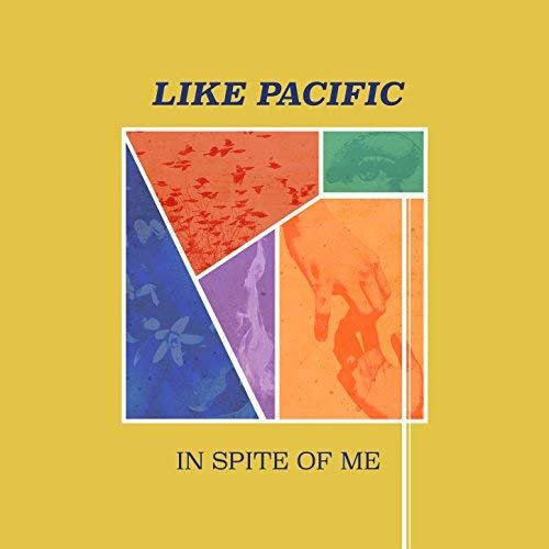 Like Pacific - In Spite of Me (2018)