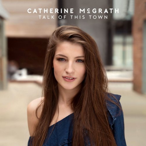 Catherine McGrath - Talk Of This Town (2018)