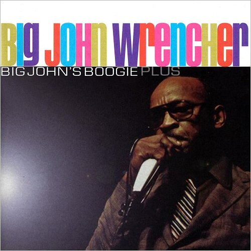 Big John Wrencher - Big John's Boogie Plus (2003)