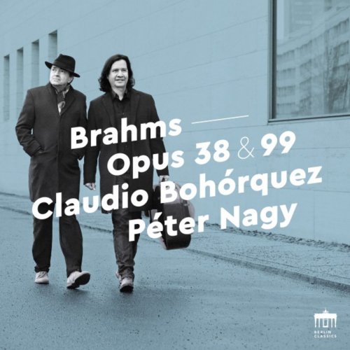 Claudio Bohórquez & Péter Nagy - Brahms: Opus 38 & 99 (Sonatas for Piano and Cello) (2018) [Hi-Res]