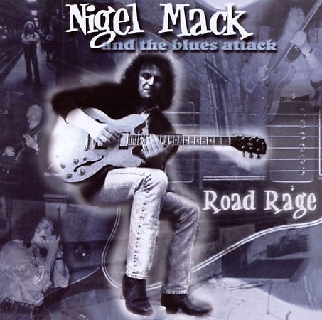 Nigel Mack and Blues Attack - Road Rage (2001)