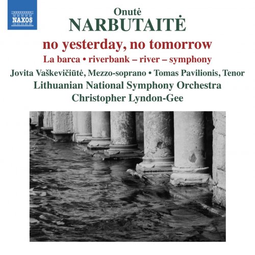 Lithuanian National Symphony Orchestra & Christopher Lyndon-Gee - Narbutaitė: No Yesterday, No Tomorrow (2017)