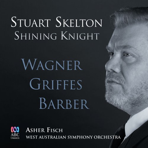 Stuart Skelton, West Australian Symphony Orchestra & Asher Fisch - Shining Knight (2018) [Hi-Res]