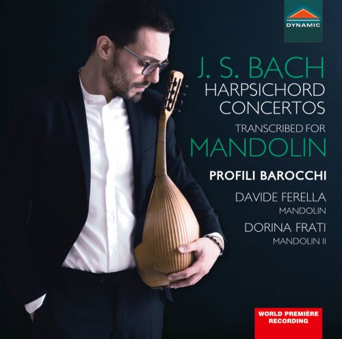 Davide Ferella, Dorina Frati & Profili Barocchi - Bach: Harpsichord Concertos Transcribed for Mandolin (2018)