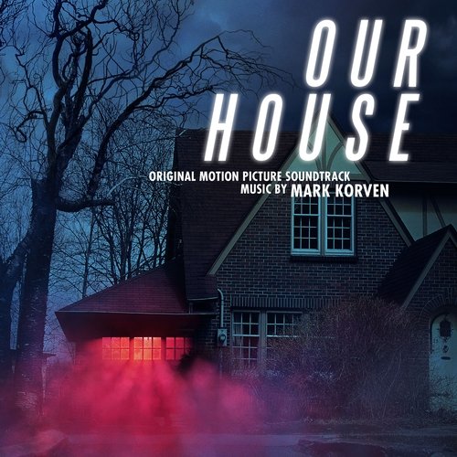 Mark Korven - Our House (Original Motion Picture Soundtrack) (2018) [Hi-Res]