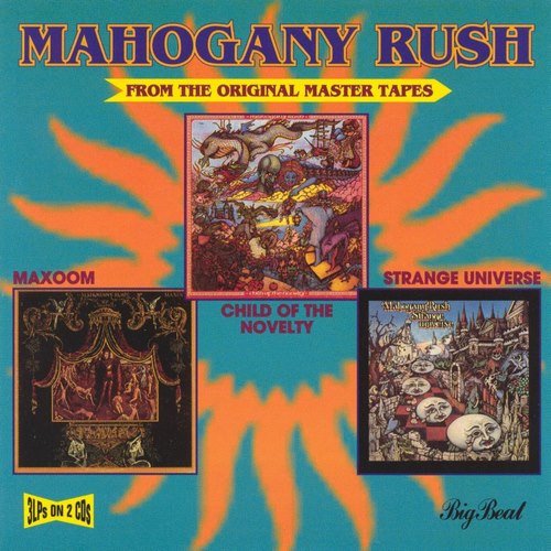 Mahogany Rush - Child Of The Novelty, Maxoom, Strange Universe (1995)