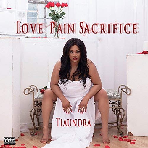 Tiaundra - Love Pain Sacrifice (2018)