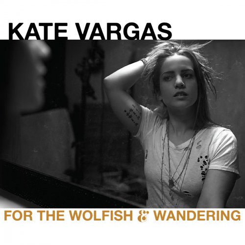 Kate Vargas - For the Wolfish & Wandering (2018)