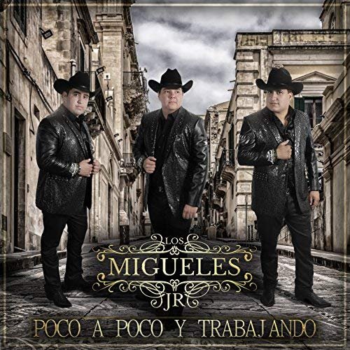 Los Migueles Jr - Poco a Poco y Trabajando (2018)