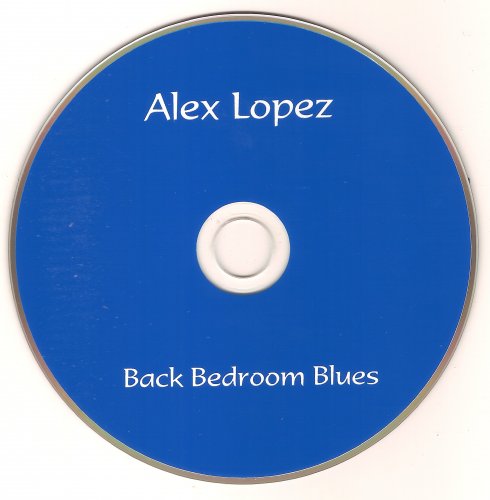 Alex Lopez - Back Bedroom Blues (2013)