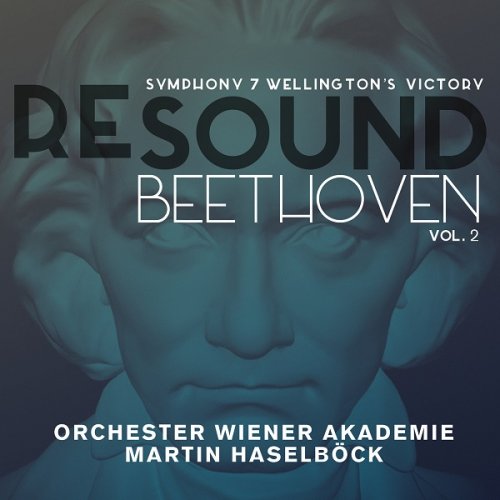 Orchester Wiener Akademie, Martin Haselbock - Beethoven: Symphony 7 & Wellington’s Victory (Resound Collection, Vol. 2) (2015) [HDTracks]