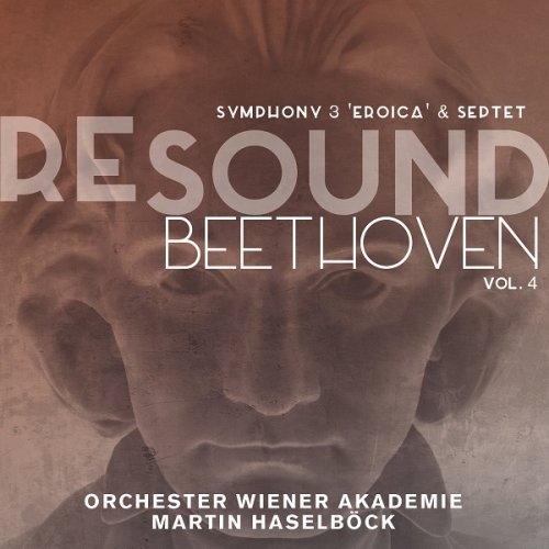 Orchester Wiener Akademie, Martin Haselbock - Beethoven: Symphony No. 3 ‘Eroica’ & Septet (Resound Collection, Vol. 4) (2016) [HDTracks]