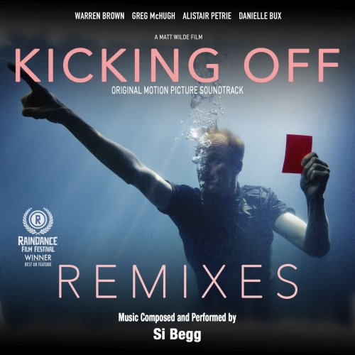 Si Begg - Kicking Off : Remixes (Original Sountrack) (2018)